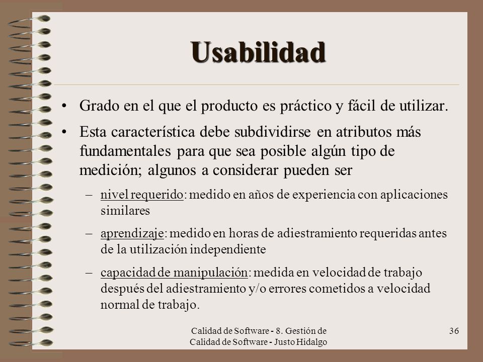 Usabilidad Grado en el que el producto es práctico y fácil de utilizar.