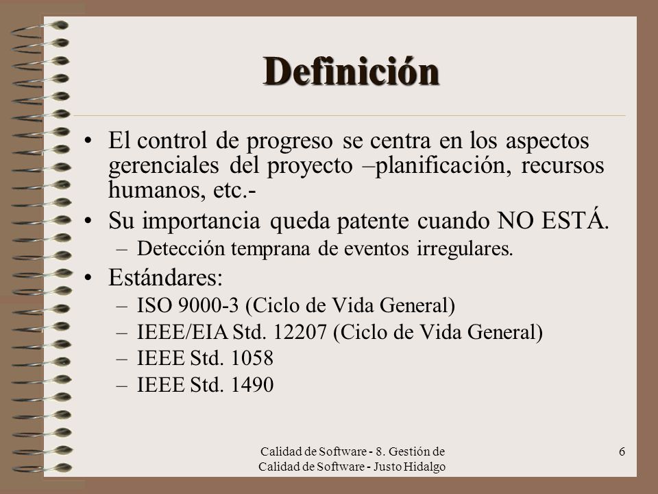 Definición El control de progreso se centra en los aspectos gerenciales del proyecto –planificación, recursos humanos, etc.-