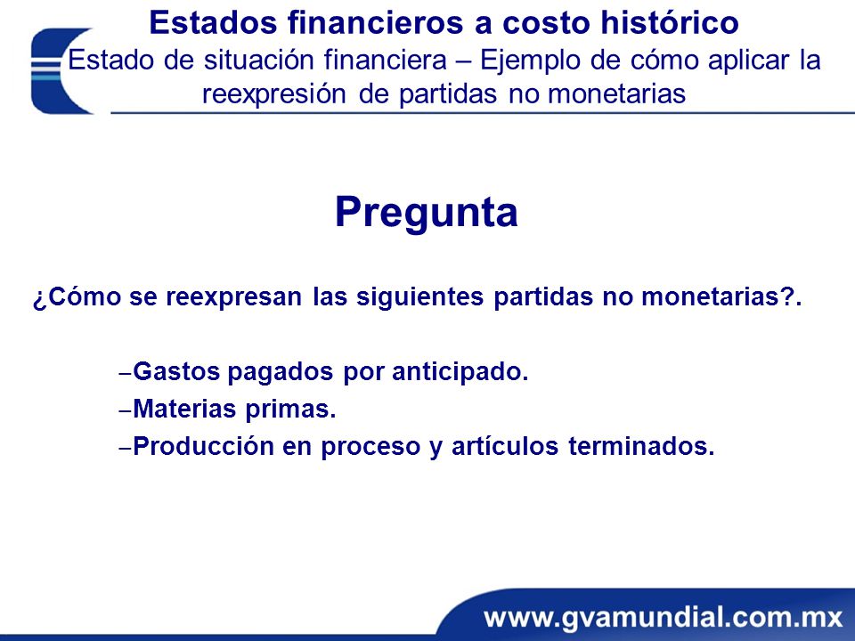 Estados financieros a costo histórico Estado de situación financiera – Ejemplo de cómo aplicar la reexpresión de partidas no monetarias
