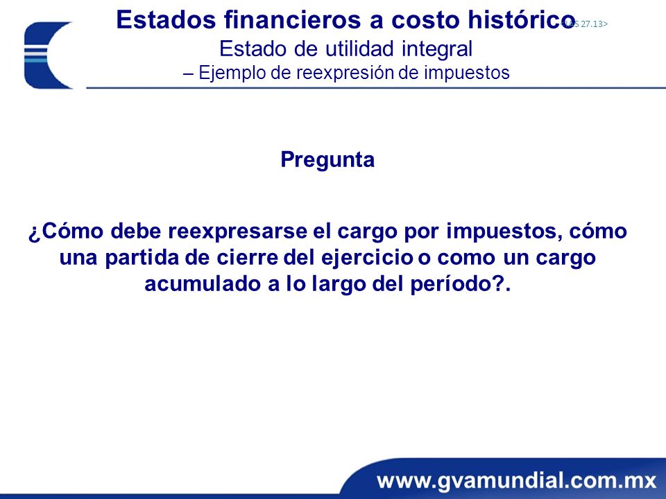 Estados financieros a costo histórico Estado de utilidad integral – Ejemplo de reexpresión de impuestos