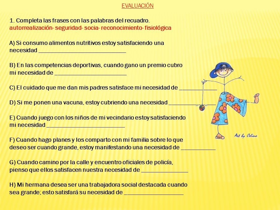 EVALUACIÓN 1. Completa las frases con las palabras del recuadro. autorrealización- seguridad- socia- reconocimiento- fisiológica.
