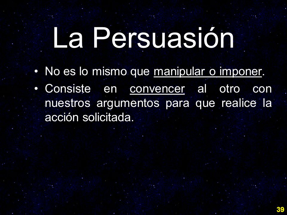 La Persuasión No es lo mismo que manipular o imponer.