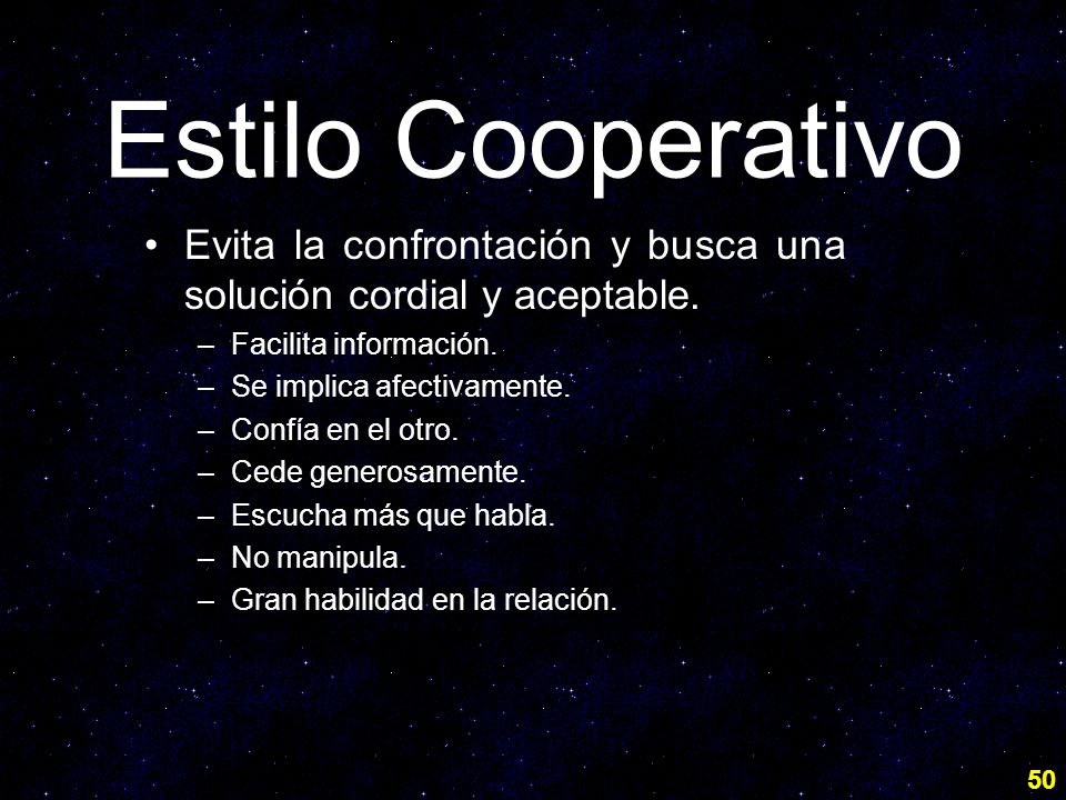 Estilo Cooperativo Evita la confrontación y busca una solución cordial y aceptable. Facilita información.