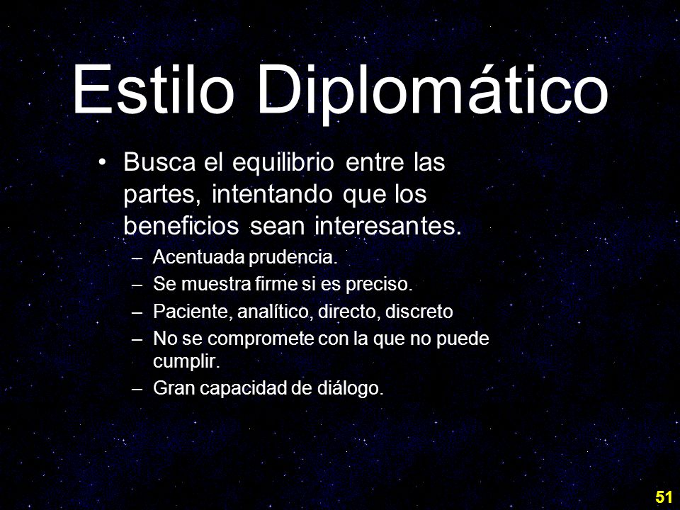 Estilo Diplomático Busca el equilibrio entre las partes, intentando que los beneficios sean interesantes.