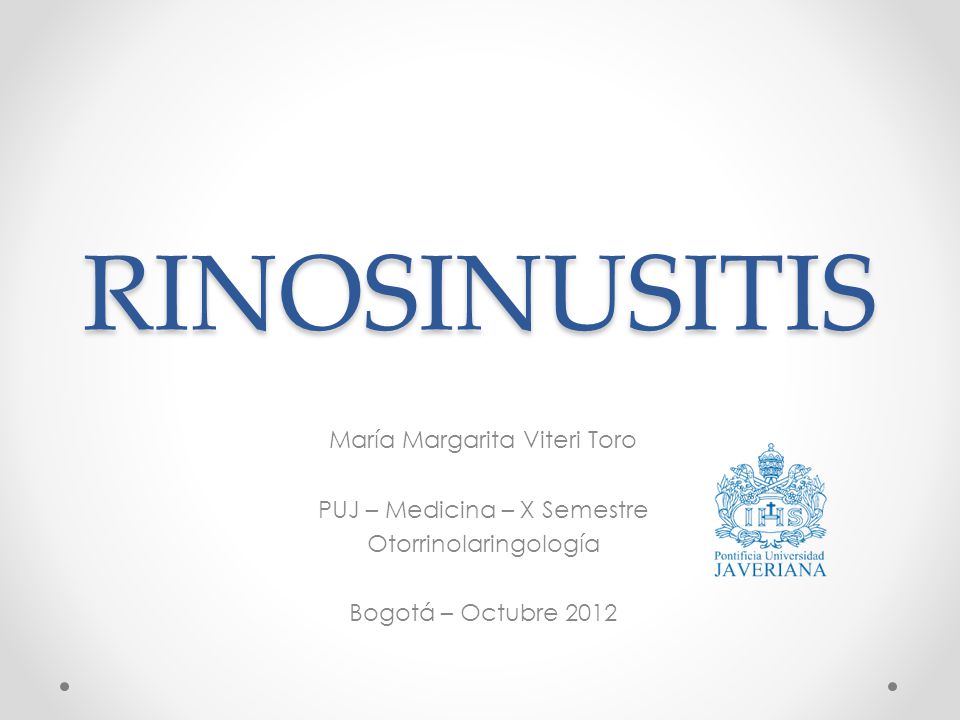 RINOSINUSITIS María Margarita Viteri Toro PUJ – Medicina – X Semestre