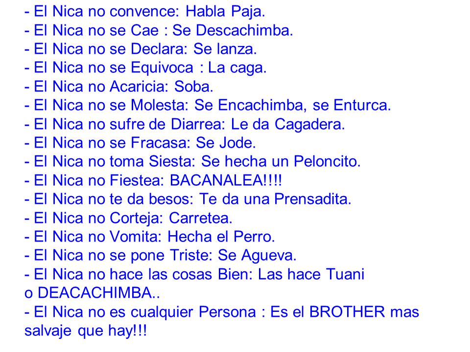 - El Nica no convence: Habla Paja. - El Nica no se Cae : Se Descachimba.