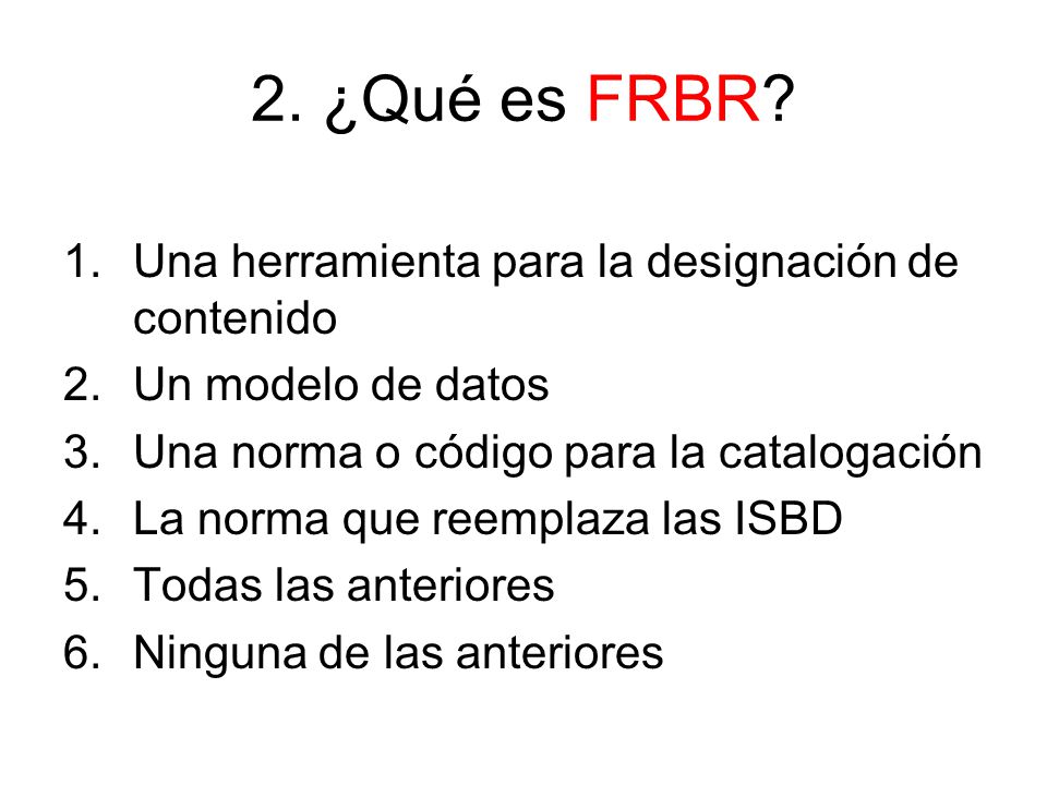 2. ¿Qué es FRBR Una herramienta para la designación de contenido