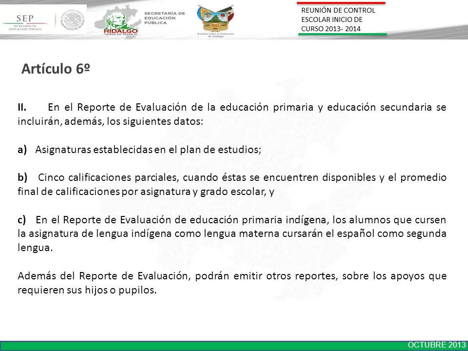 Artículo 6º II. En el Reporte de Evaluación de la educación primaria y educación secundaria se incluirán, además, los siguientes datos: