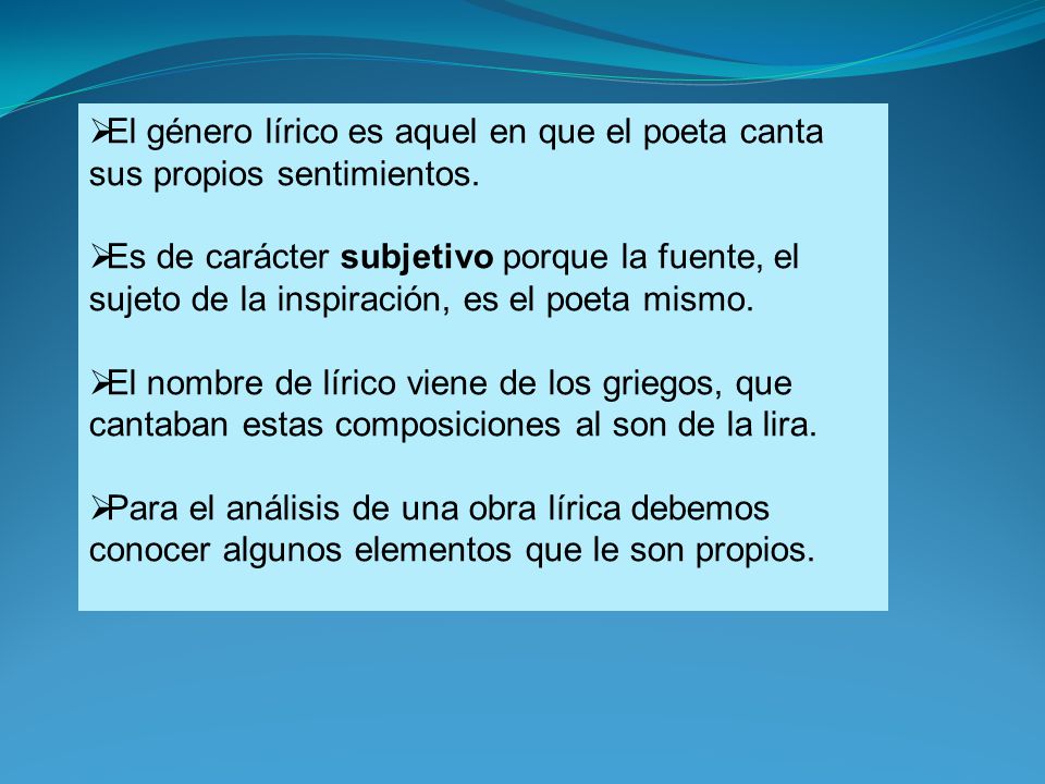 El género lírico es aquel en que el poeta canta sus propios sentimientos.