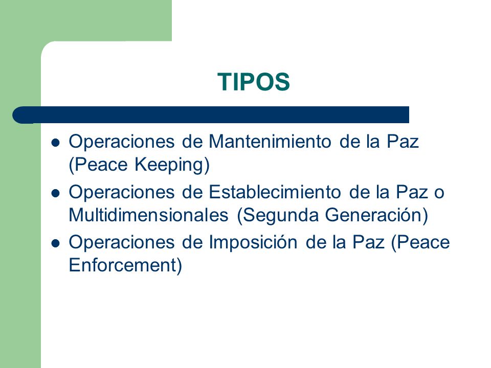 TIPOS Operaciones de Mantenimiento de la Paz (Peace Keeping)