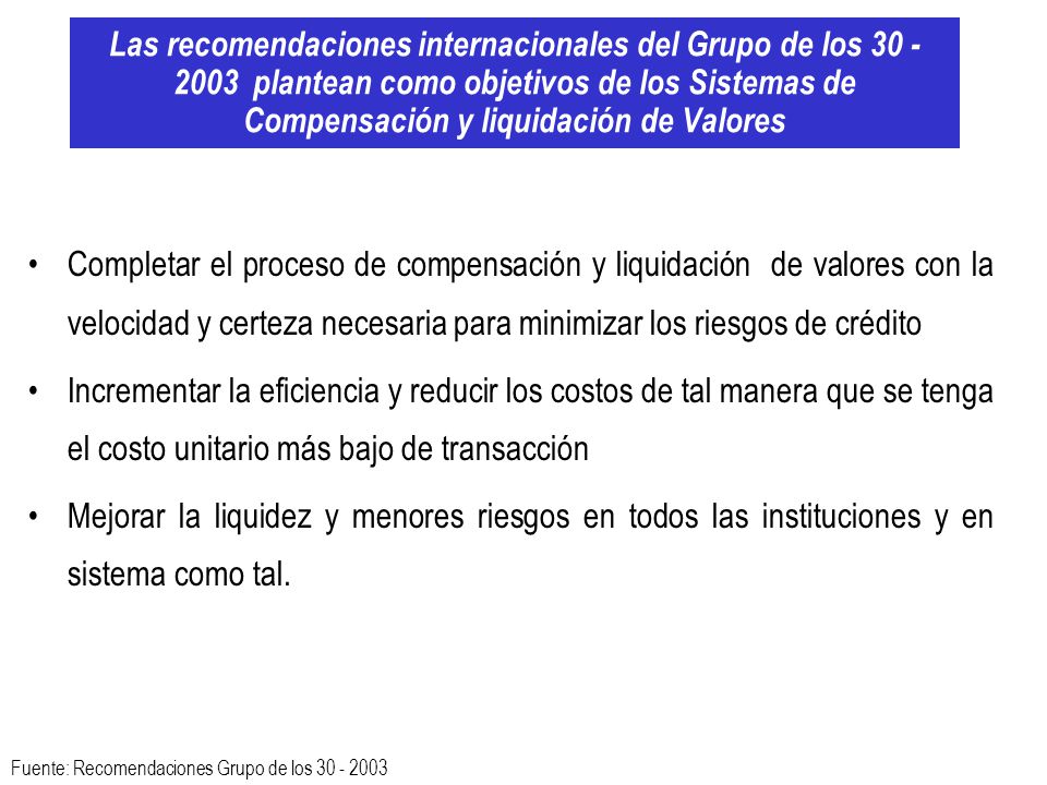 Las recomendaciones internacionales del Grupo de los plantean como objetivos de los Sistemas de Compensación y liquidación de Valores