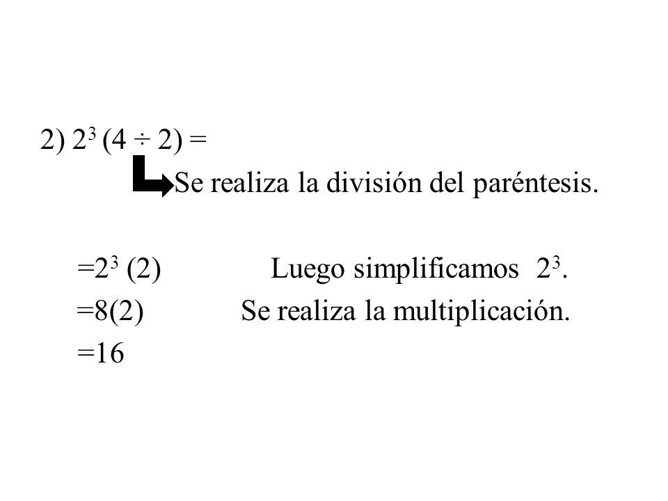 2) 23 (4 ÷ 2) = Se realiza la división del paréntesis
