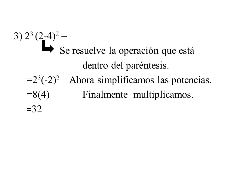 3) 23 (2-4)2 = Se resuelve la operación que está dentro del paréntesis