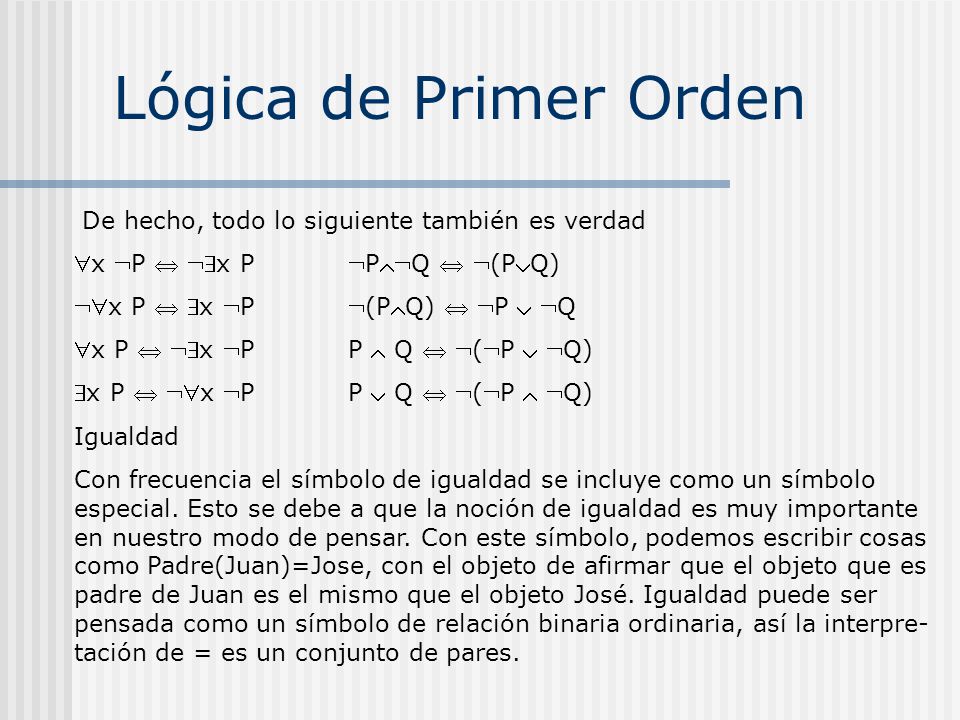 Lógica de Primer Orden De hecho, todo lo siguiente también es verdad