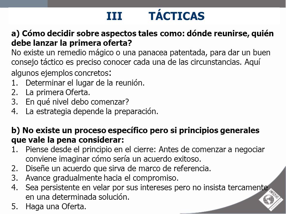 III TÁCTICAS a) Cómo decidir sobre aspectos tales como: dónde reunirse, quién debe lanzar la primera oferta