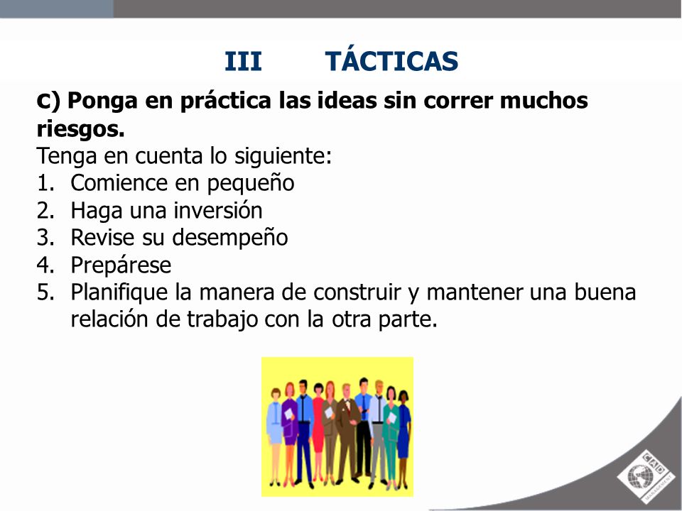 c) Ponga en práctica las ideas sin correr muchos riesgos.