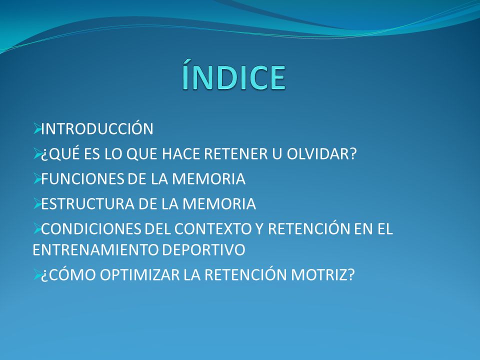 ÍNDICE INTRODUCCIÓN ¿QUÉ ES LO QUE HACE RETENER U OLVIDAR