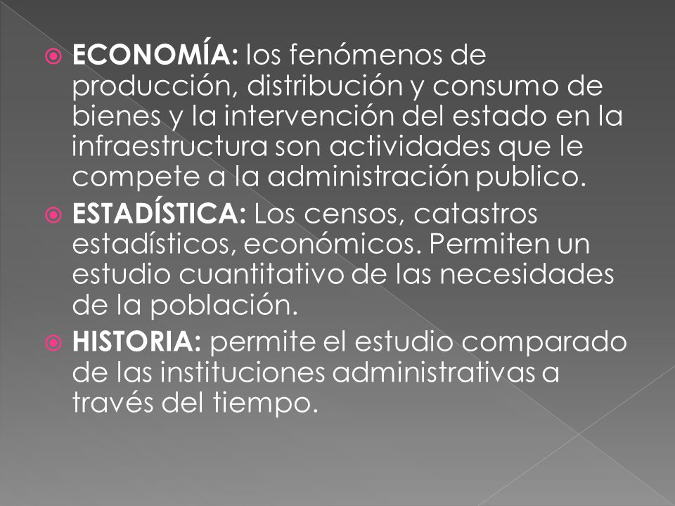 ECONOMÍA: los fenómenos de producción, distribución y consumo de bienes y la intervención del estado en la infraestructura son actividades que le compete a la administración publico.