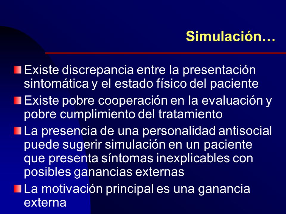 Simulación… Existe discrepancia entre la presentación sintomática y el estado físico del paciente.