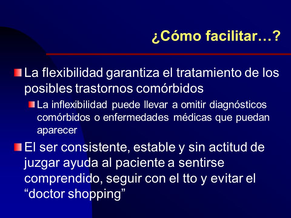 ¿Cómo facilitar… La flexibilidad garantiza el tratamiento de los posibles trastornos comórbidos.