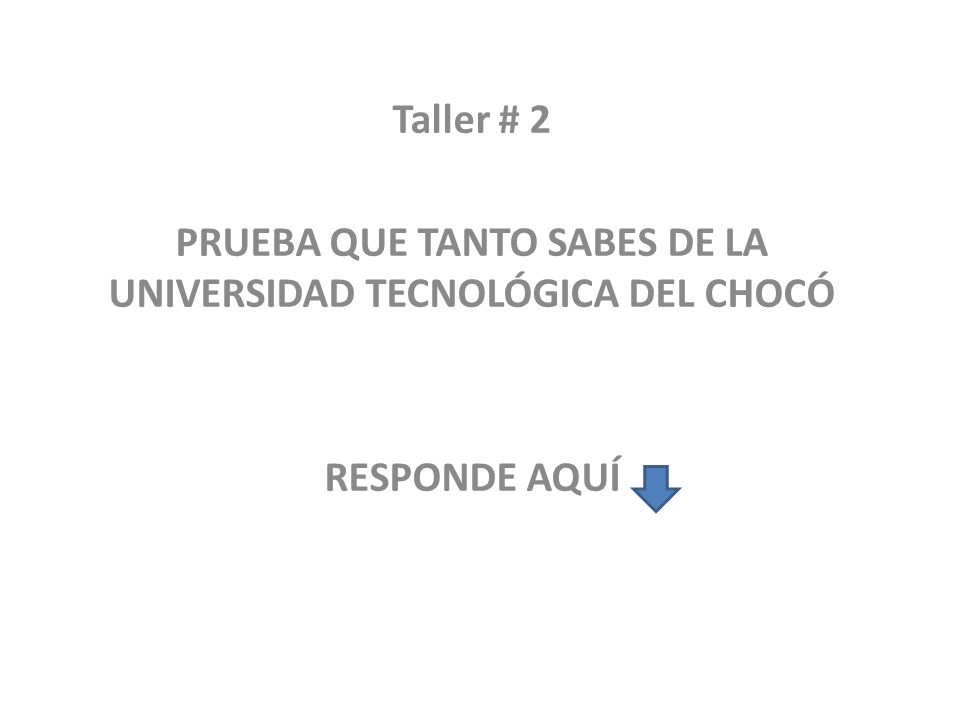 PRUEBA QUE TANTO SABES DE LA UNIVERSIDAD TECNOLÓGICA DEL CHOCÓ