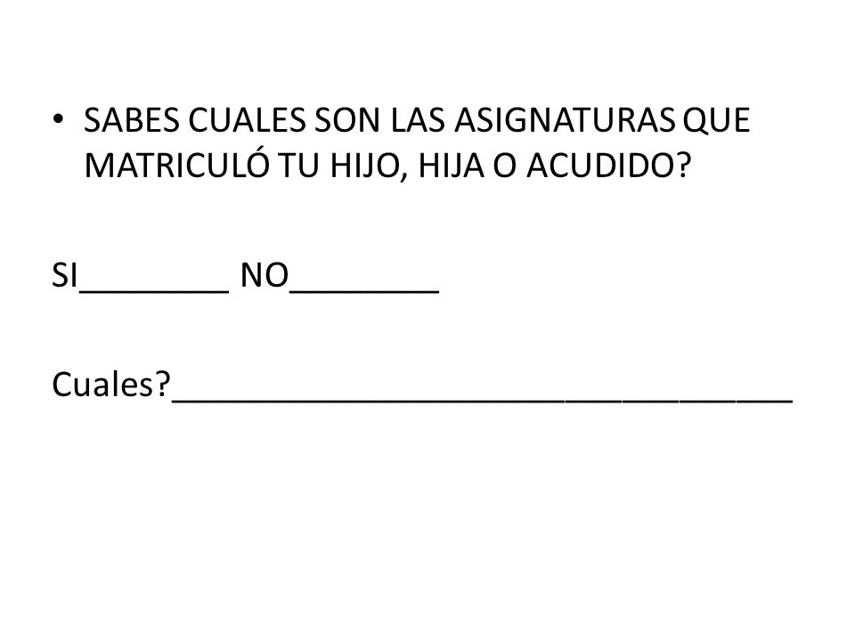 SABES CUALES SON LAS ASIGNATURAS QUE MATRICULÓ TU HIJO, HIJA O ACUDIDO