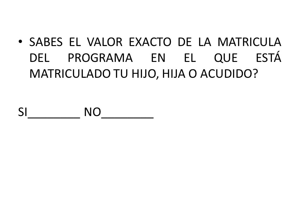 SABES EL VALOR EXACTO DE LA MATRICULA DEL PROGRAMA EN EL QUE ESTÁ MATRICULADO TU HIJO, HIJA O ACUDIDO