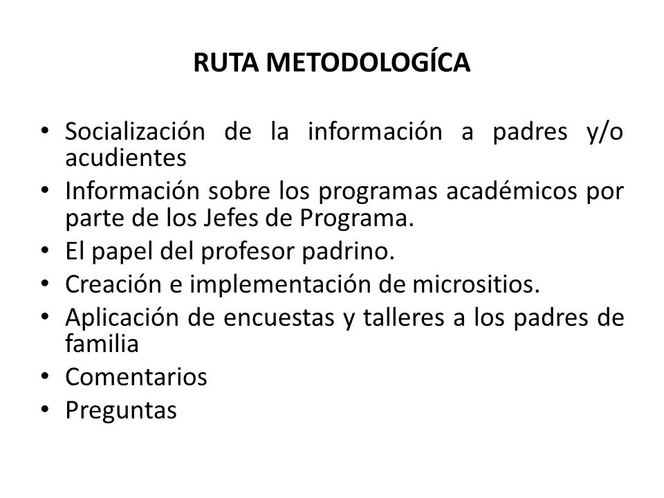 RUTA METODOLOGÍCA Socialización de la información a padres y/o acudientes.