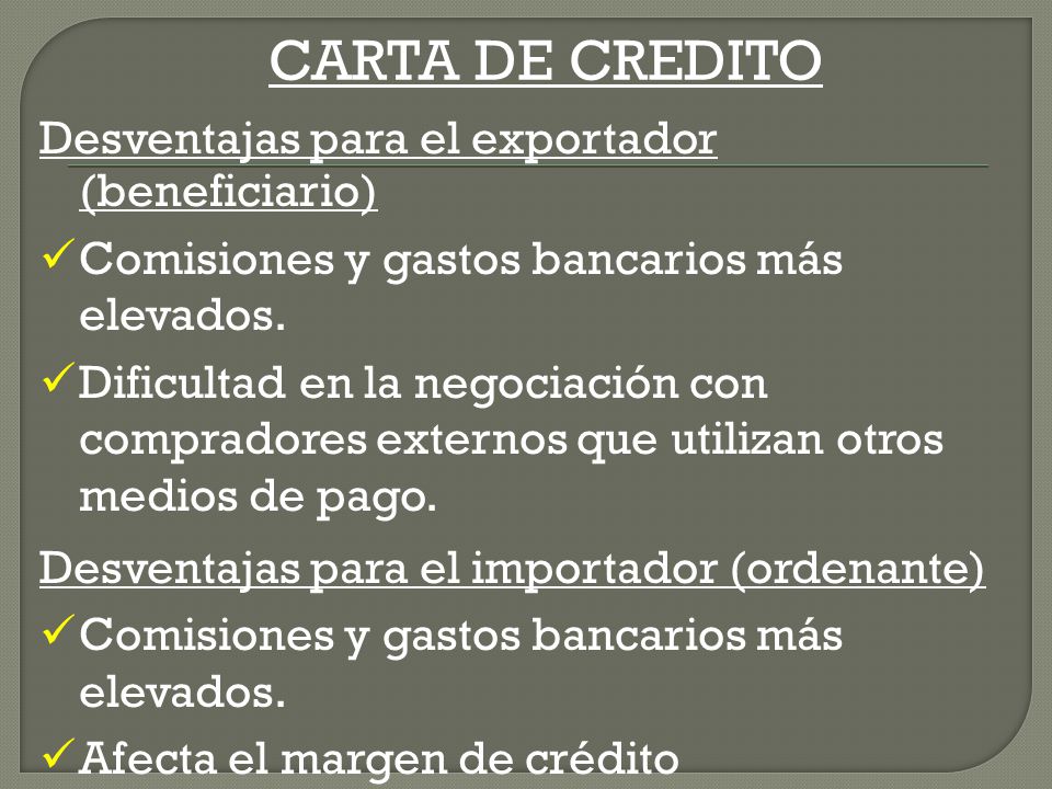 CARTA DE CREDITO Desventajas para el exportador (beneficiario)