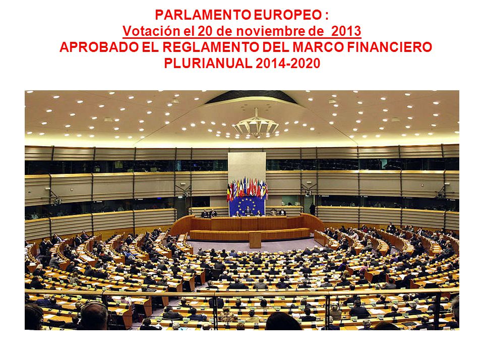 PARLAMENTO EUROPEO : Votación el 20 de noviembre de 2013 APROBADO EL REGLAMENTO DEL MARCO FINANCIERO PLURIANUAL