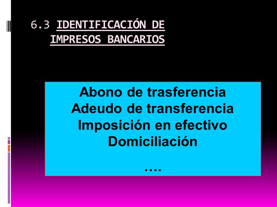 6.3 IDENTIFICACIÓN DE IMPRESOS BANCARIOS