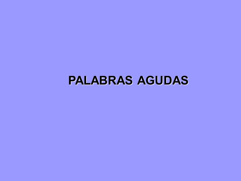 PALABRAS AGUDAS