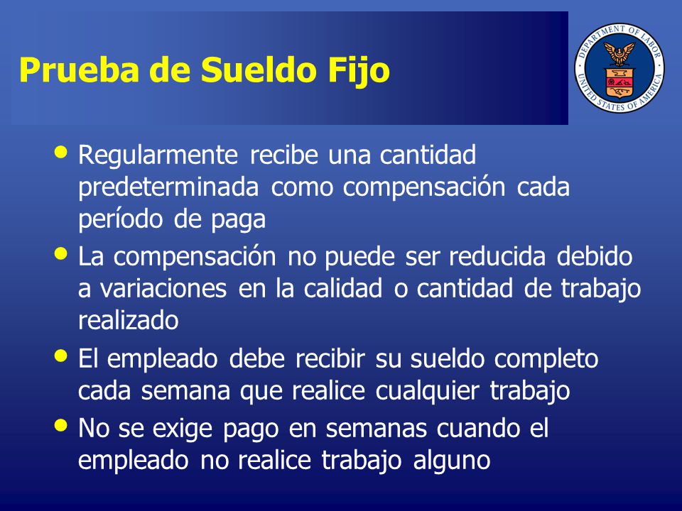 4/6/2017 Prueba de Sueldo Fijo. Regularmente recibe una cantidad predeterminada como compensación cada período de paga.