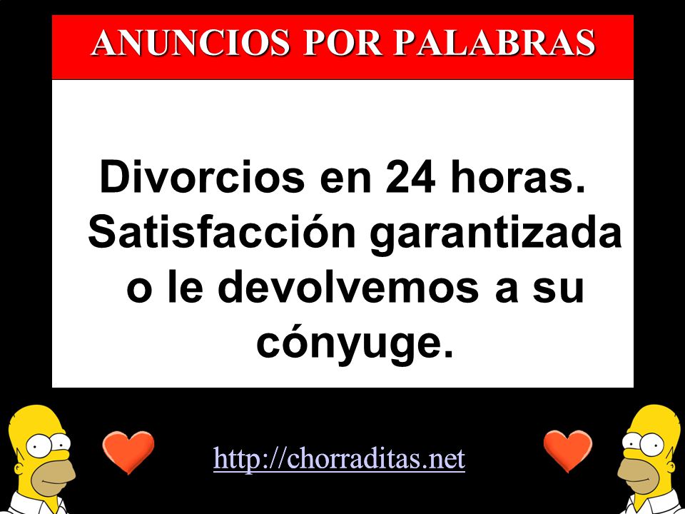 ANUNCIOS POR PALABRAS Divorcios en 24 horas. Satisfacción garantizada o le devolvemos a su cónyuge.