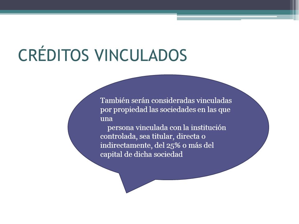 CRÉDITOS VINCULADOS También serán consideradas vinculadas por propiedad las sociedades en las que una.