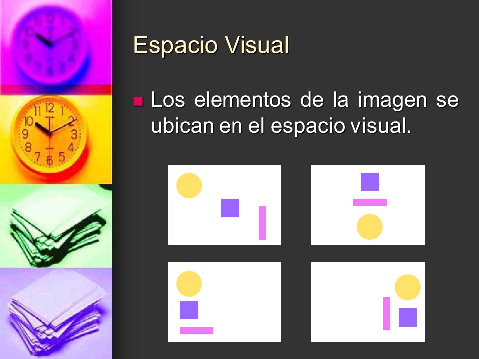 Espacio Visual Los elementos de la imagen se ubican en el espacio visual.