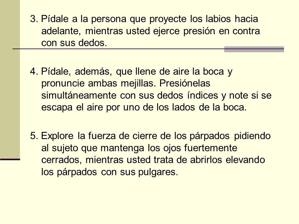 3. Pídale a la persona que proyecte los labios hacia adelante, mientras usted ejerce presión en contra con sus dedos.