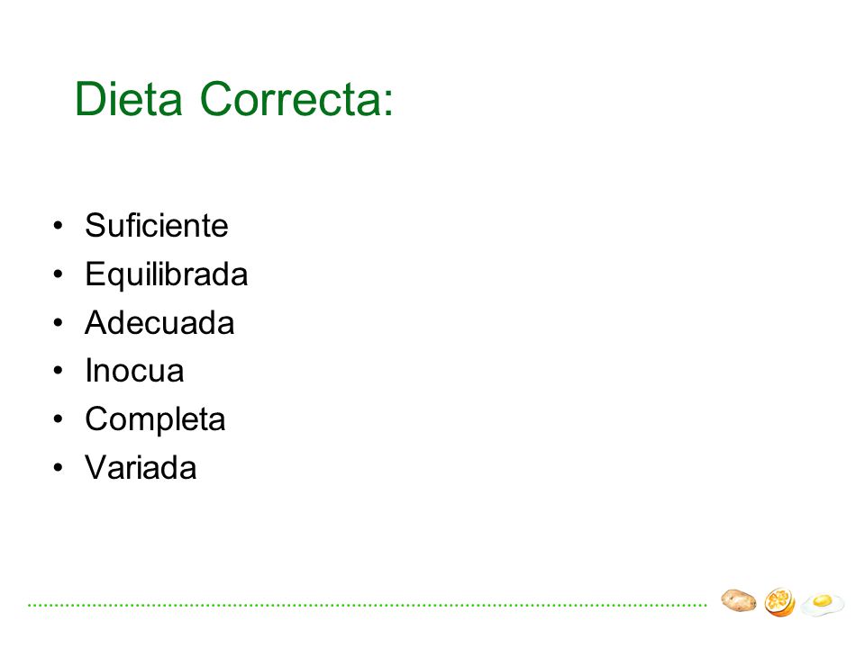 Dieta Correcta: Suficiente Equilibrada Adecuada Inocua Completa