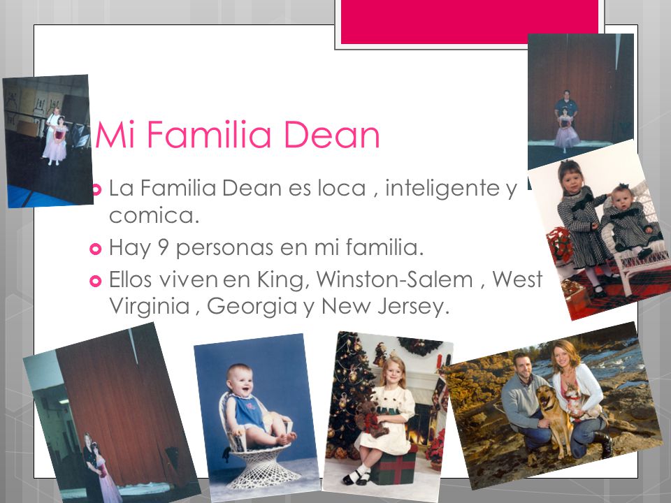 Mi Familia Dean La Familia Dean es loca , inteligente y comica.