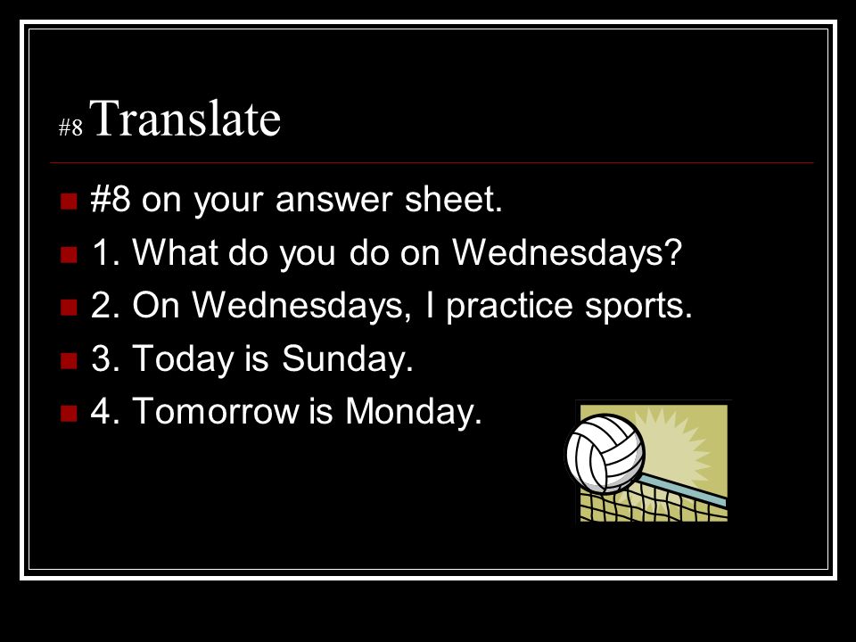 1. What do you do on Wednesdays 2. On Wednesdays, I practice sports.