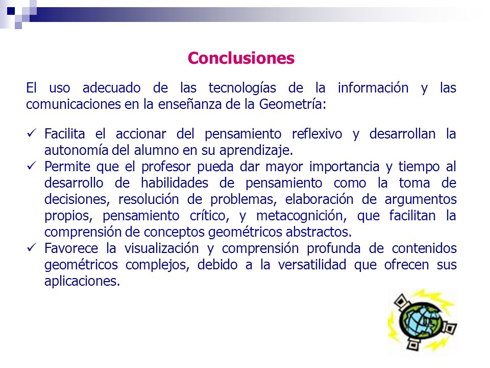 Conclusiones El uso adecuado de las tecnologías de la información y las comunicaciones en la enseñanza de la Geometría: