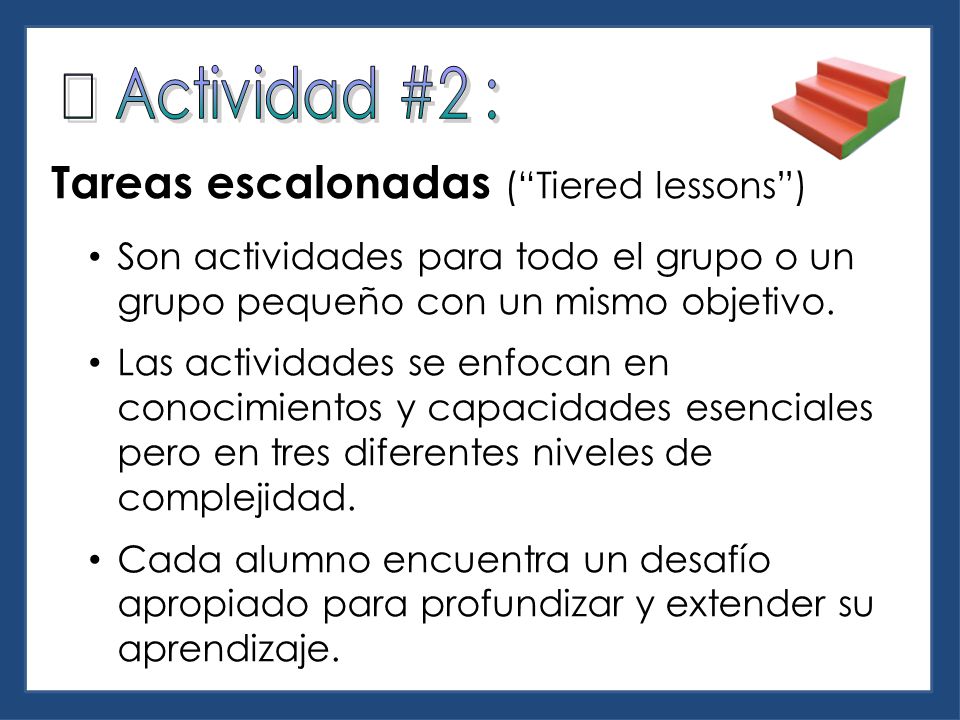  Actividad #2 : Tareas escalonadas ( Tiered lessons )