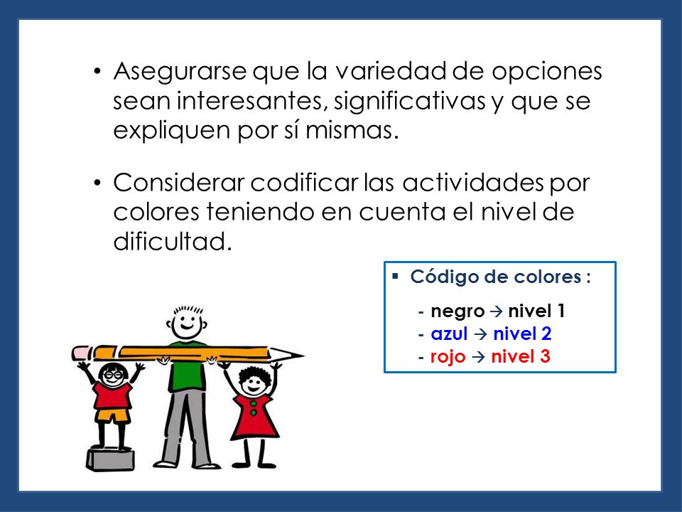 Asegurarse que la variedad de opciones sean interesantes, significativas y que se expliquen por sí mismas.