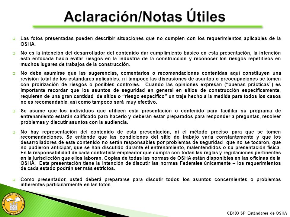 Las fotos presentadas pueden describir situaciones que no cumplen con los requerimientos aplicables de la OSHA.