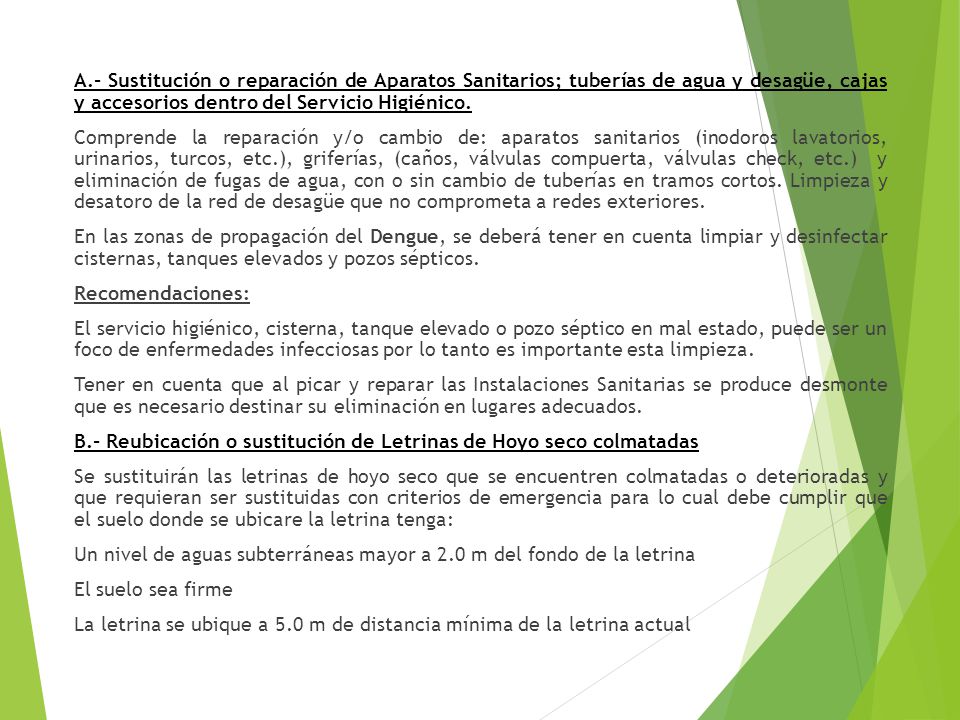 A.- Sustitución o reparación de Aparatos Sanitarios; tuberías de agua y desagüe, cajas y accesorios dentro del Servicio Higiénico.
