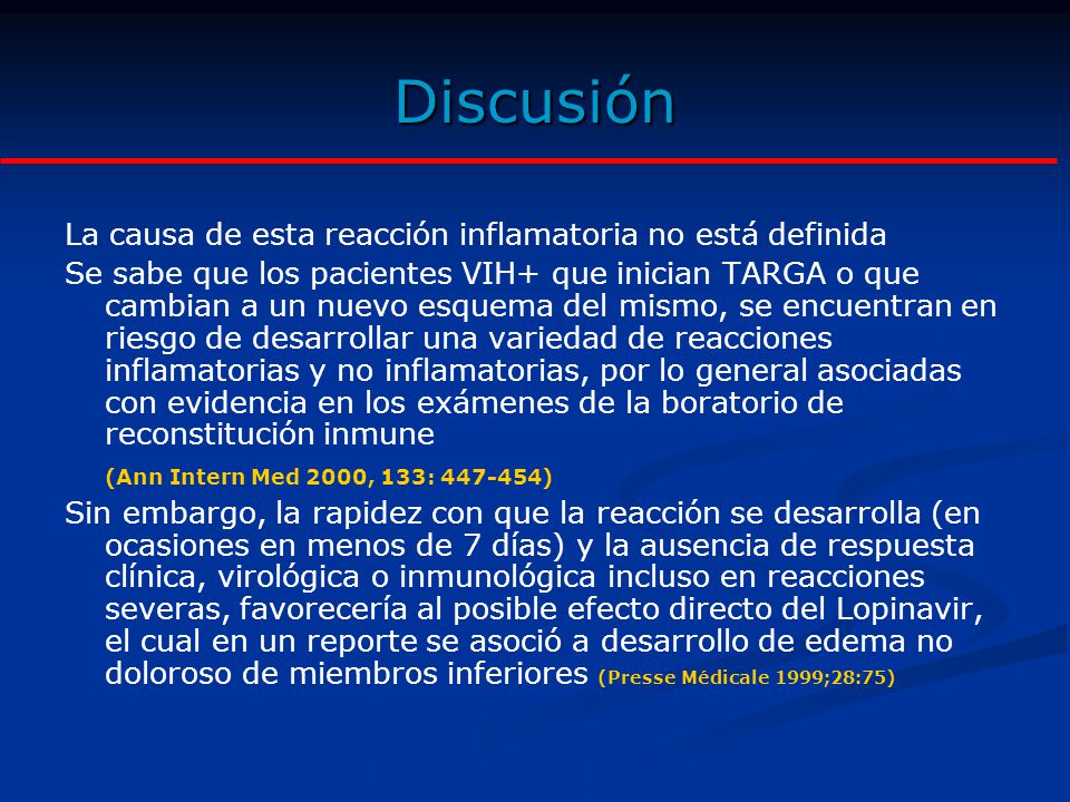 Discusión La causa de esta reacción inflamatoria no está definida