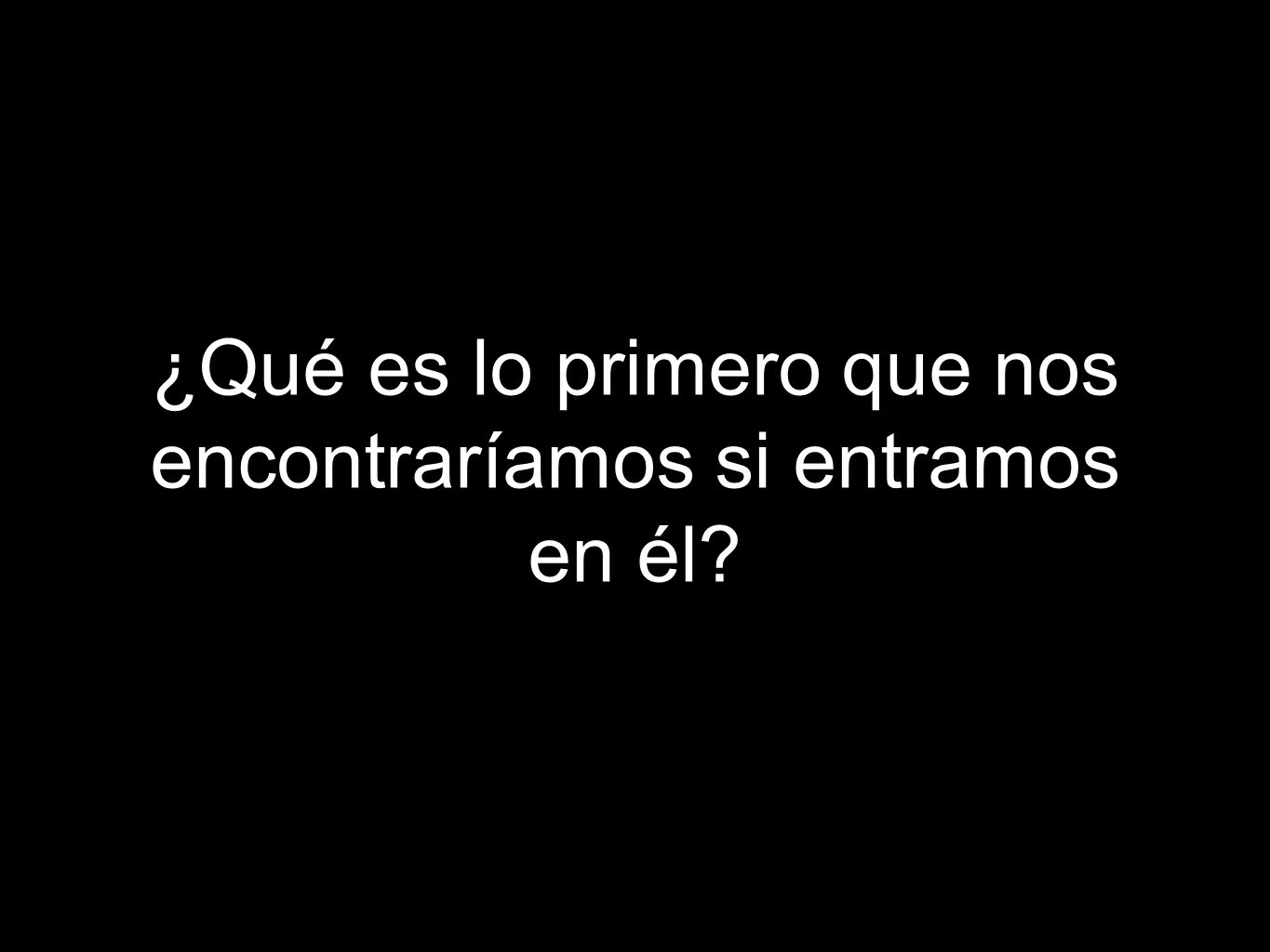 ¿Qué es lo primero que nos encontraríamos si entramos en él