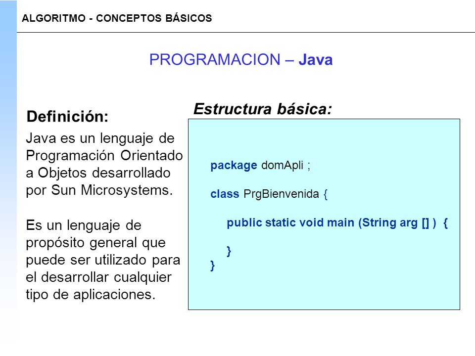 PROGRAMACION – Java Estructura básica: Definición: