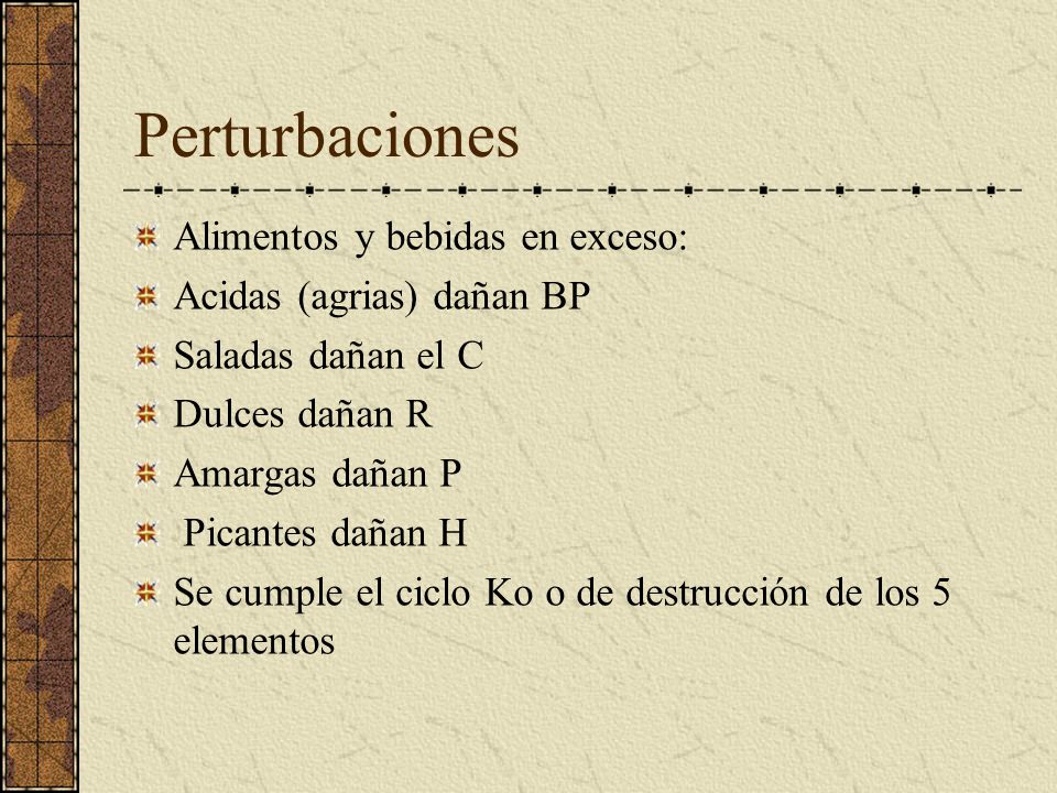 Perturbaciones Alimentos y bebidas en exceso: Acidas (agrias) dañan BP