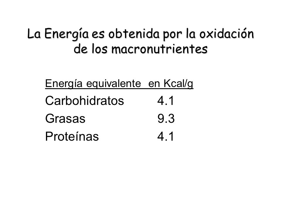 La Energía es obtenida por la oxidación de los macronutrientes